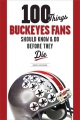 100 things Buckeyes fans should know & do before they die