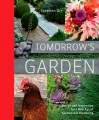 Tomorrow's garden : design and inspiration for a new age of sustainable gardening