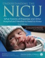 Understanding the NICU : what parents of preemies and other hospitalized newborns need to know