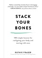 Stack your bones : 100 simple lessons for realigning your body and moving with ease