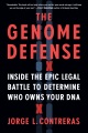 The genome defense : inside the epic legal battle to determine who owns your DNA