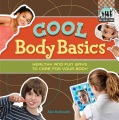 Cool body basics : healthy & fun ways to care for your body Cool body basics : healthy & fun ways to care for your body