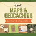 Cool maps & geocaching : great things to do in the great outdoors