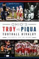 Ohio's Troy vs. Piqua football rivalry : the battle on the Miami