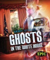 Ghosts in the White House Ghosts in the White House