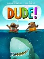 Dude! Dude!