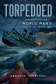 Torpedoed : the true story of the World War II sin...