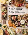 Spectacular spreads : 50 amazing food spreads for any occasion