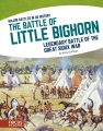 The Battle of Little Bighorn : legendary battle of the Great Sioux War The Battle of Little Bighorn : legendary battle of the Great Sioux War