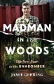 Madman in the woods : life next door to the Unabomber