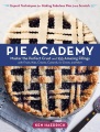 Pie academy : master the perfect crust and 255 ama...