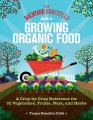 The backyard homestead guide to growing organic food : a crop-by-crop reference for 62 vegetables, fruits, nuts, and herbs