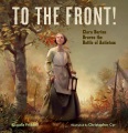 To the front! : Clara Barton braves the battle of Antietam