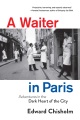 A waiter in Paris : adventures in the dark heart of the city