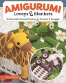 Amigurumi loveys & blankets : 16 adorable animal projects to crochet & snuggle