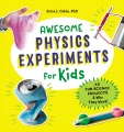 Awesome physics experiments for kids : 40 fun science projects & why they work! Awesome physics experiments for kids : 40 fun science projects & why they work!