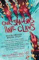 Our shadows have claws : 15 Latin American monster stories