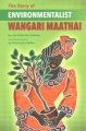 The story of environmentalist Wangari Maathai