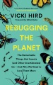 Rebugging the planet : the remarkable things that insects (and other invertebrates) do - and why we need to love them more