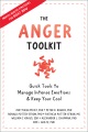 The anger toolkit : quick tools to manage intense emotions and keep your cool
