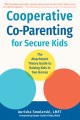 Cooperative co-parenting for secure kids : the attachment theory guide to raising kids in two homes