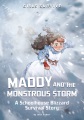 Maddy and the monstrous storm : a Schoolhouse Blizzard survival story