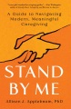 Stand by me : a guide to navigating modern, meaningful caregiving