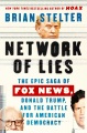Network of lies : the epic saga of Fox News, Donald Trump, and the battle for American democracy