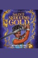 Saint-Seducing Gold [electronic resource]