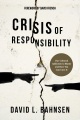 Crisis of responsibility : our cultural addiction to blame and how you can cure it