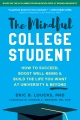The mindful college student : how to succeed, boos...