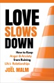 Love slows down : how to keep anger & anxiety from ruining life