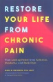 Restore your life from chronic pain : find lasting relief from arthritis, headache, and back pain