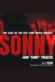 Sonny : the last of the old-time mafia bosses, John "Sonny" Franzese