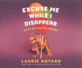 Excuse me while I disappear : tales of midlife mayhem