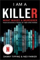 I am a killer : what makes a murderer : their shoc...