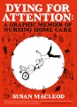 Dying for attention : a graphic memoir of nursing home care