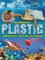 The problem with plastic : know your facts, take action, save the oceans