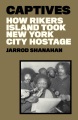Captives : how Rikers Island took New York City hostage