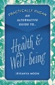 Practically pagan  : an alternative guide to health and well-being