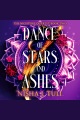 Dance of Stars and Ashes [electronic resource]