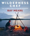 Wilderness chef : the ultimate guide to cooking ou...