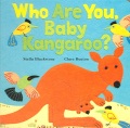 Who are you, baby kangaroo? Who are you, baby kangaroo?