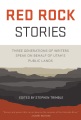 Red Rock stories : three generations of writers speak on behalf of Utah's public lands