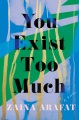 You exist too much : a novel