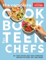 The complete cookbook for teen chefs : 70+ teen-tested and teen-approved recipes to cook, eat, and share