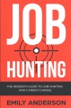 Job hunting : the insider's guide to job hunting and career change: learn how to beat the job market