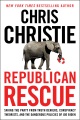 Republican rescue : saving the party from truth deniers, conspiracy theorists, and the dangerous policies of Joe Biden