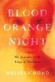 Blood orange night : my journey to the edge of madness