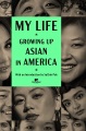 My life : growing up Asian in America